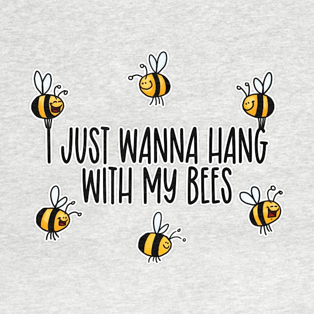 I Just Wanna Hang with my Bees by Corrie Kuipers